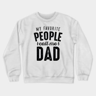 My Favorite People Call Me Dad Crewneck Sweatshirt